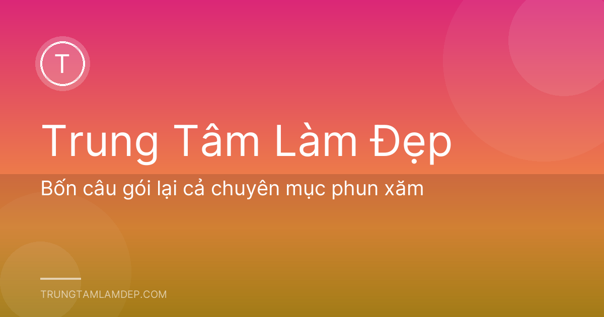 Bốn câu gói lại cả chuyên mục phun xăm