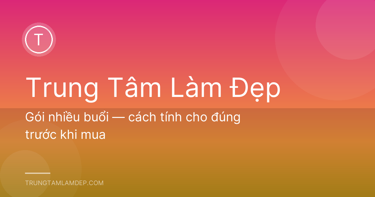 Gói nhiều buổi — cách tính cho đúng trước khi mua