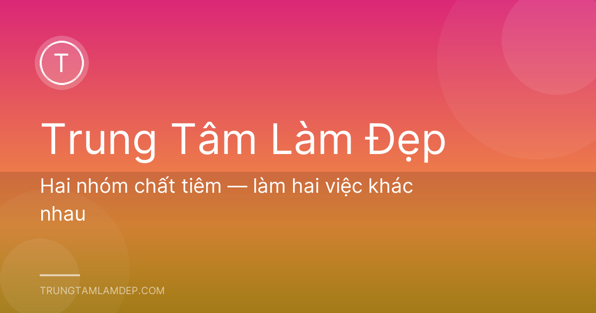 Hai nhóm chất tiêm — làm hai việc khác nhau