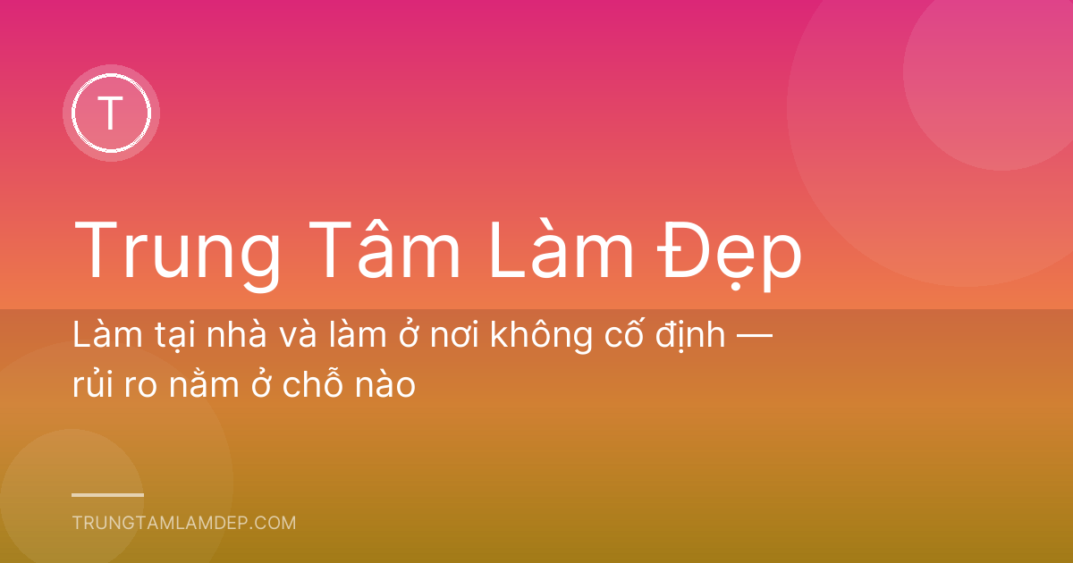Làm tại nhà và làm ở nơi không cố định — rủi ro nằm ở chỗ nào