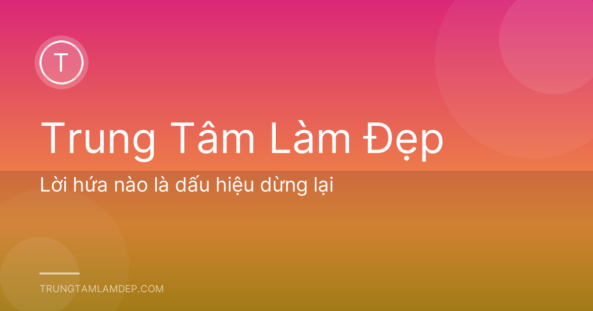 Lời hứa nào là dấu hiệu dừng lại