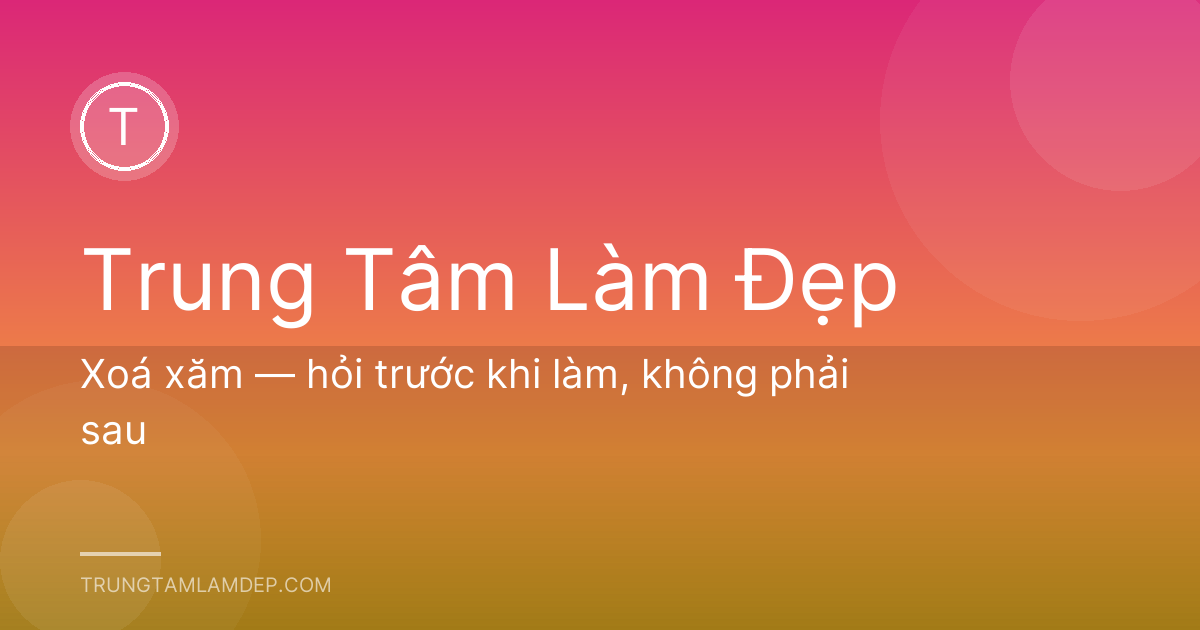 Xoá xăm — hỏi trước khi làm, không phải sau